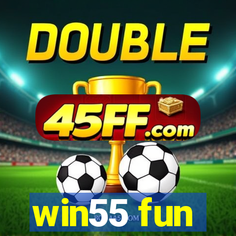 win55 fun